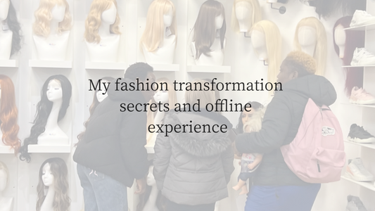 My fashion transformation secrets and offline experience